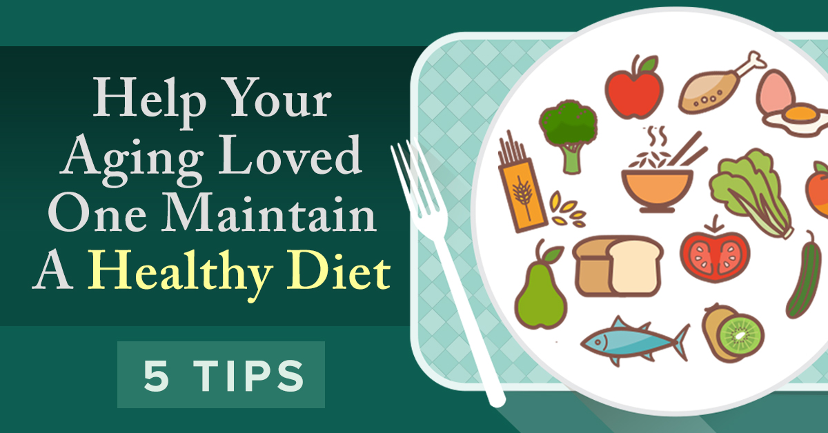 Five Tips to Help Aging Loved Ones Maintain a Healthy Diet HomeCare