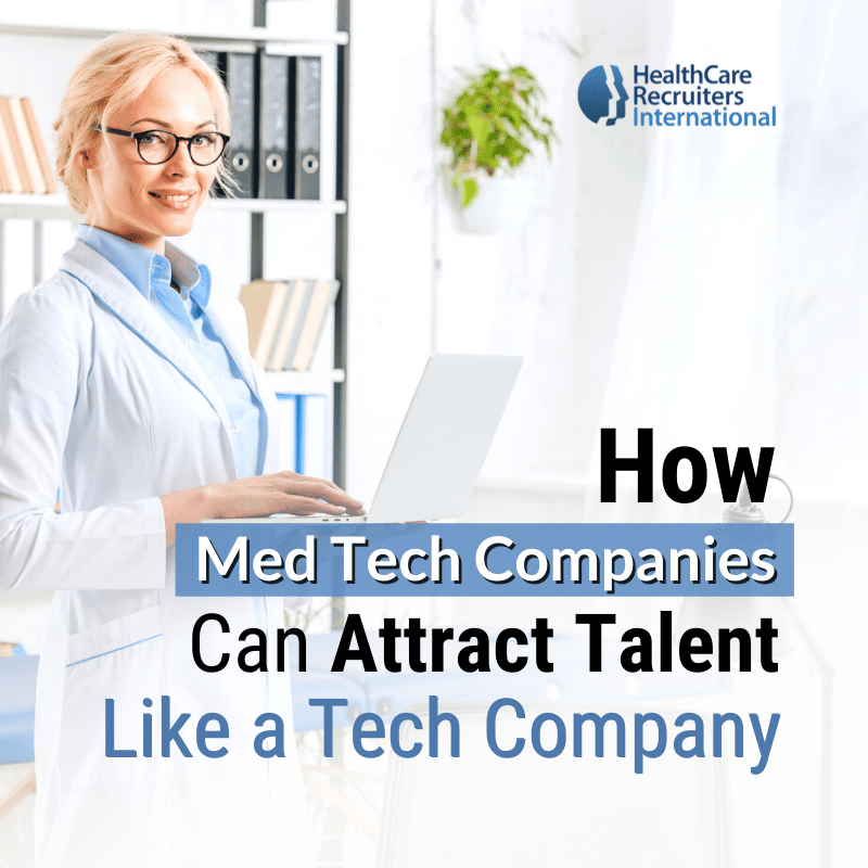 How Med Tech Companies Can Attract Talent Like a Tech Company
