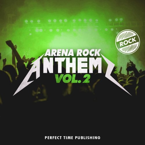 Perfect Time Arena Rock Anthems Vol. 2 (2022) HiRes » HD music