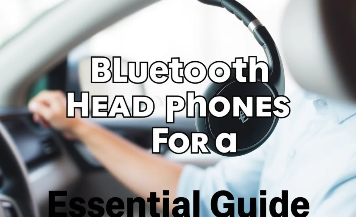 Bluetooth Headphones For Car: Essential Guide