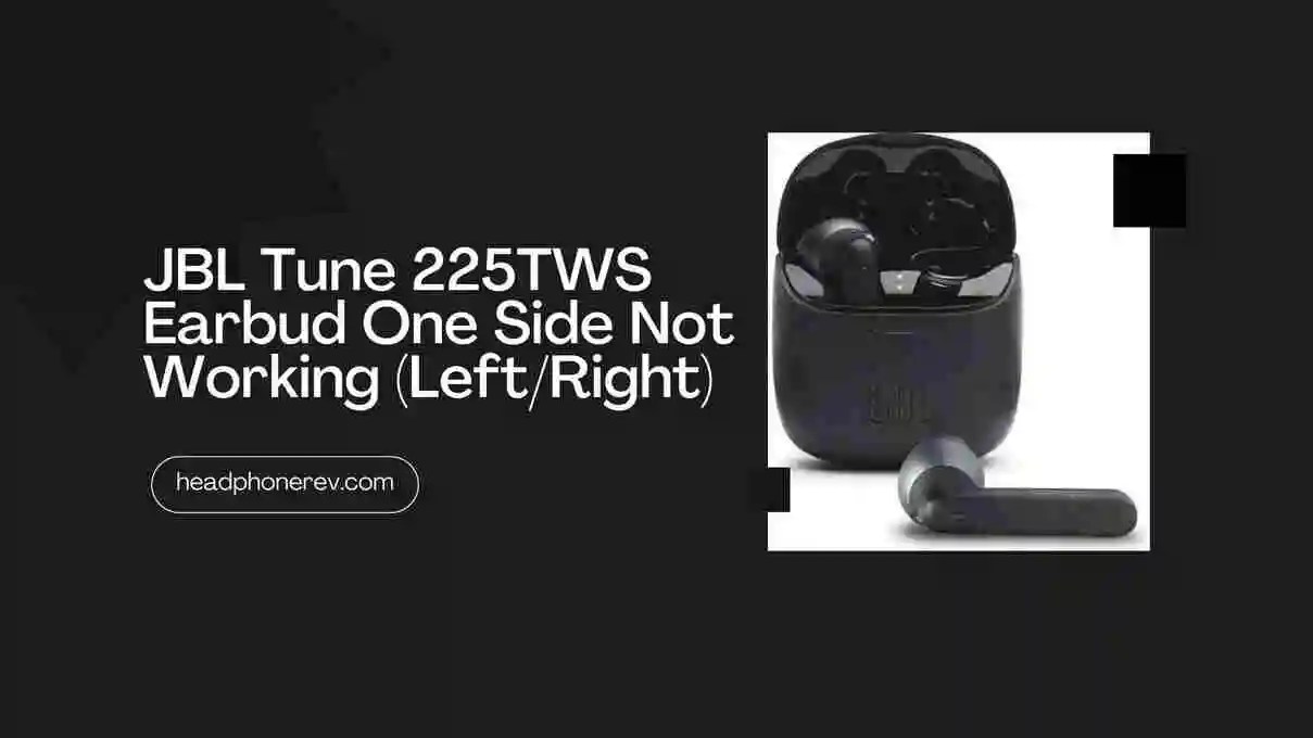 JBL Tune 225TWS Earbud One Side Not Working (Right/Left) Headphone Rev