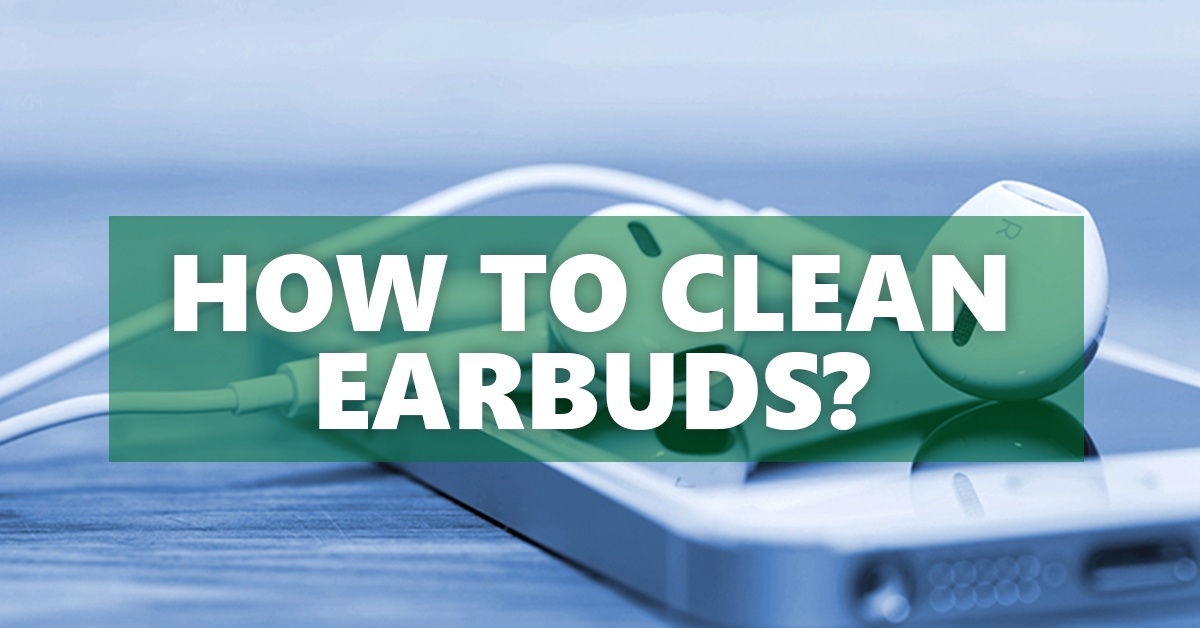 How to Clean Earbuds Headphones Digital