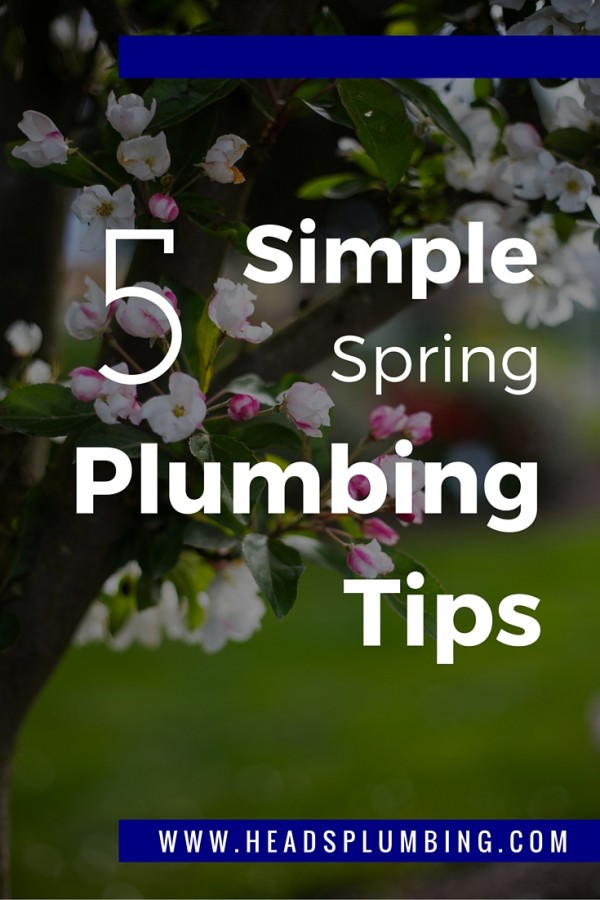 Spring Plumbing Tips Head's Plumbing Sales and Service, Inc.