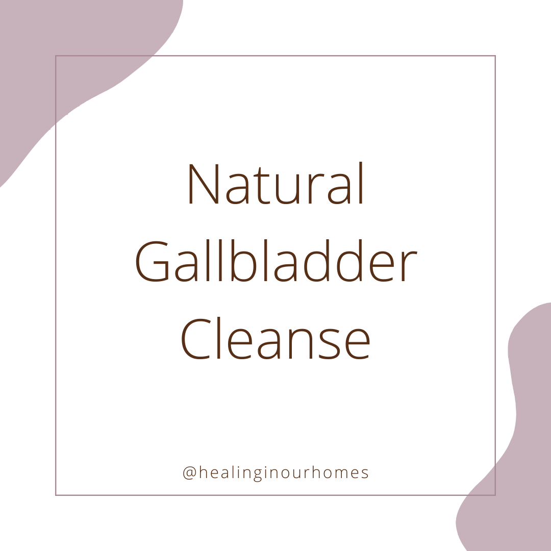 Natural Gallbladder Cleanse Healing in Our Homes