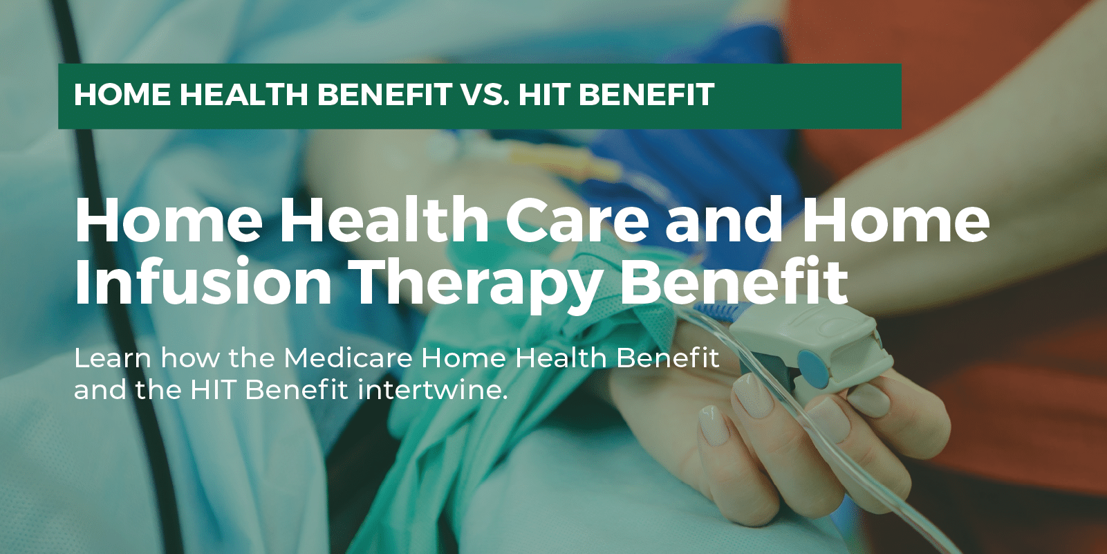 Home Health Care and Home Infusion Therapy Benefit Home Care & Hospice Resource Healthcare
