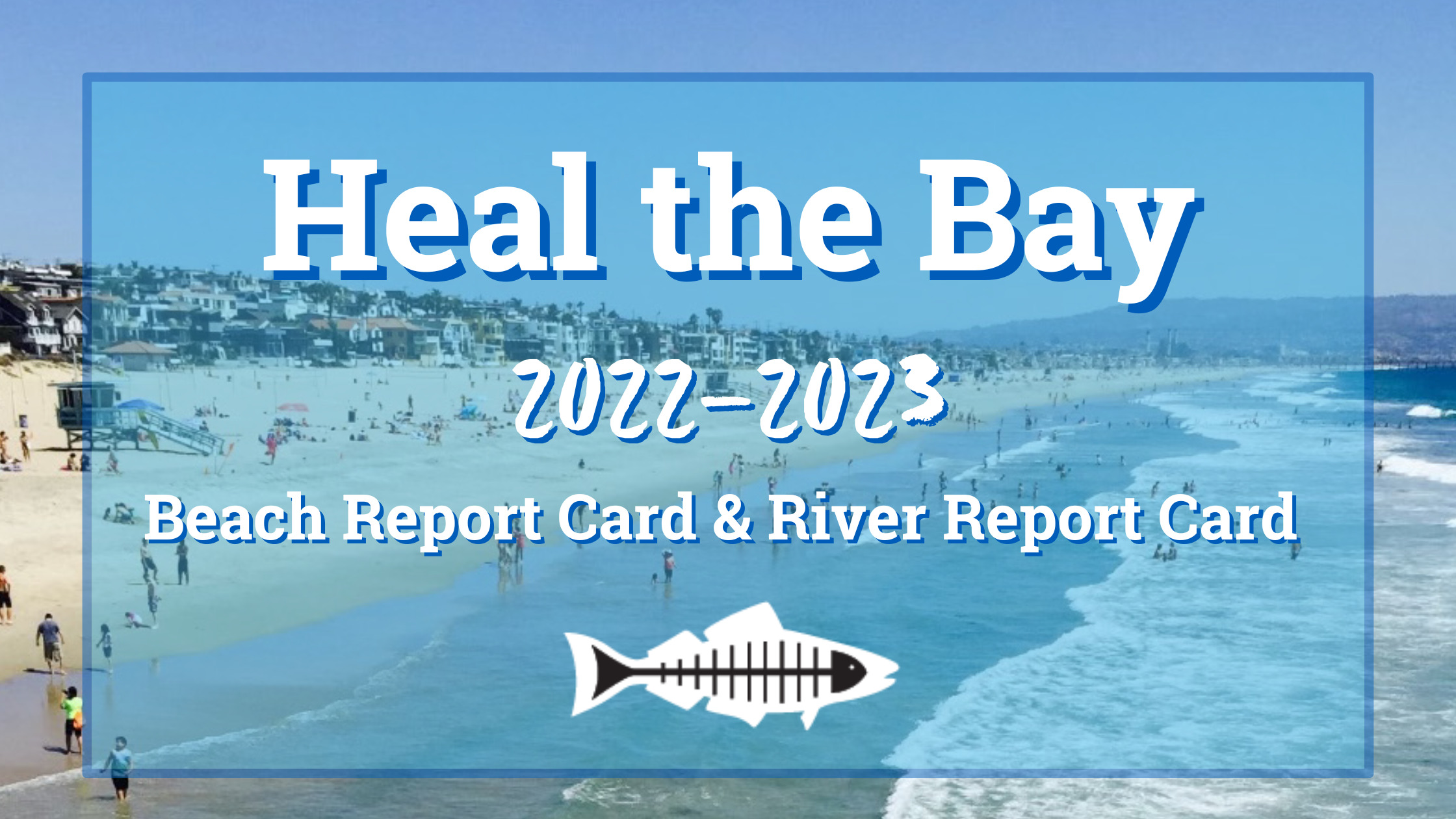 Heal the Bay Releases Annual Beach Report Card & River Report Card 20222023 Heal the Bay