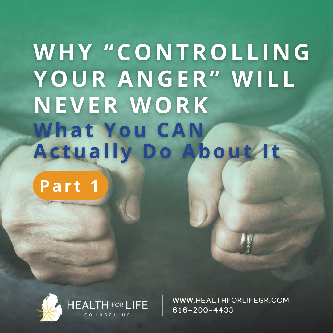 Why “Controlling Your Anger” Will Never Work
