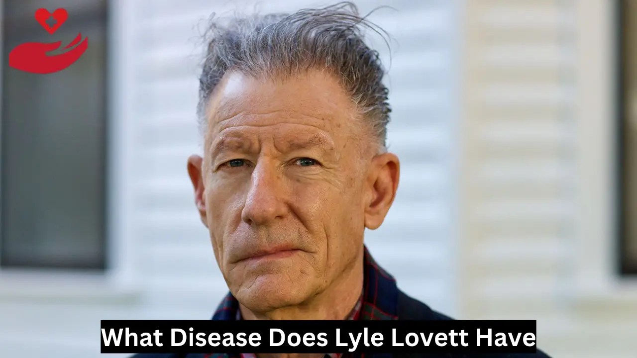 What Disease Does Lyle Lovett Have?