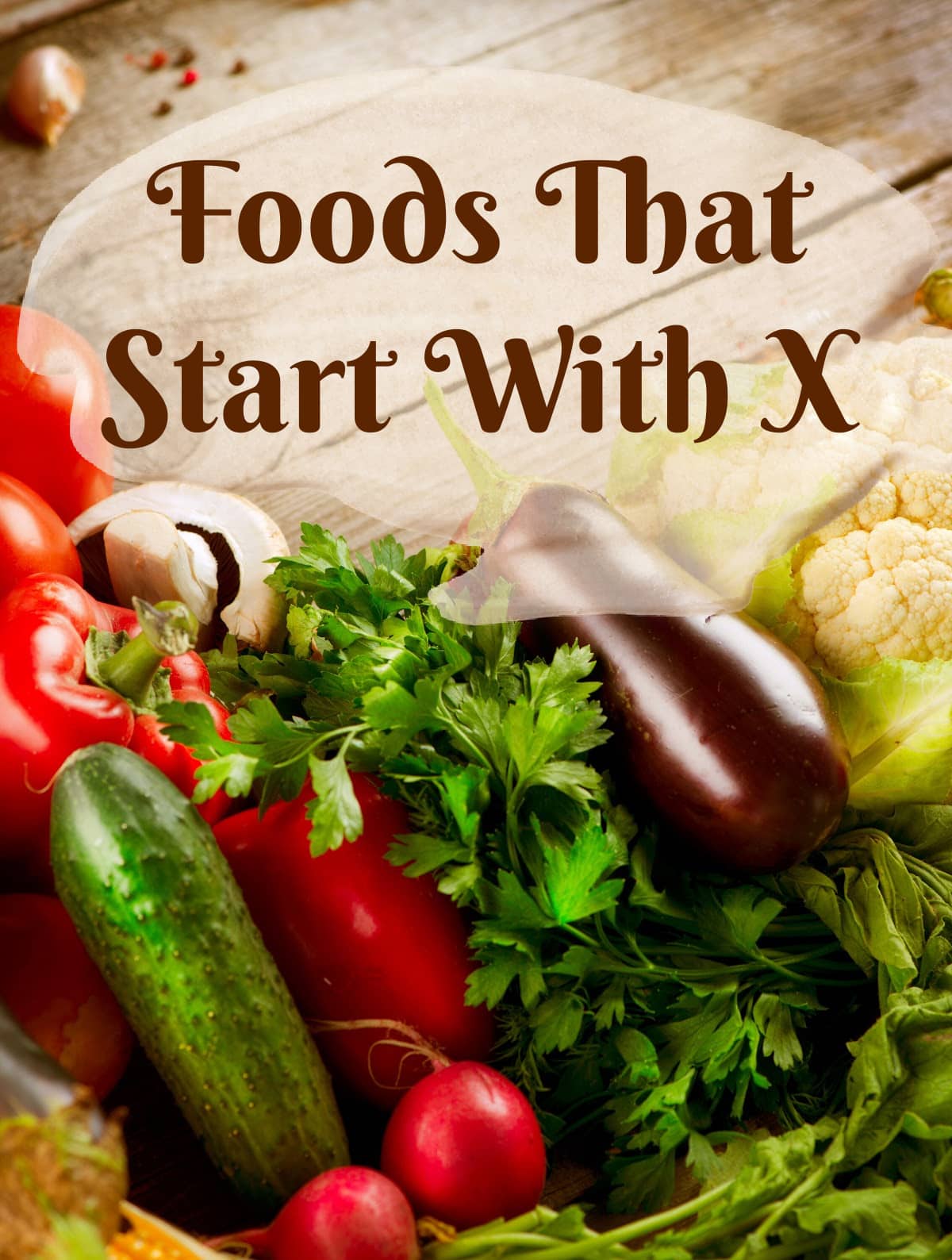 Foods That Start With X Healthier Steps