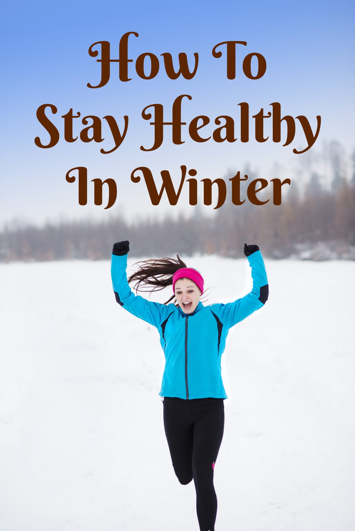 How To Stay Healthy In Winter? Healthier Steps