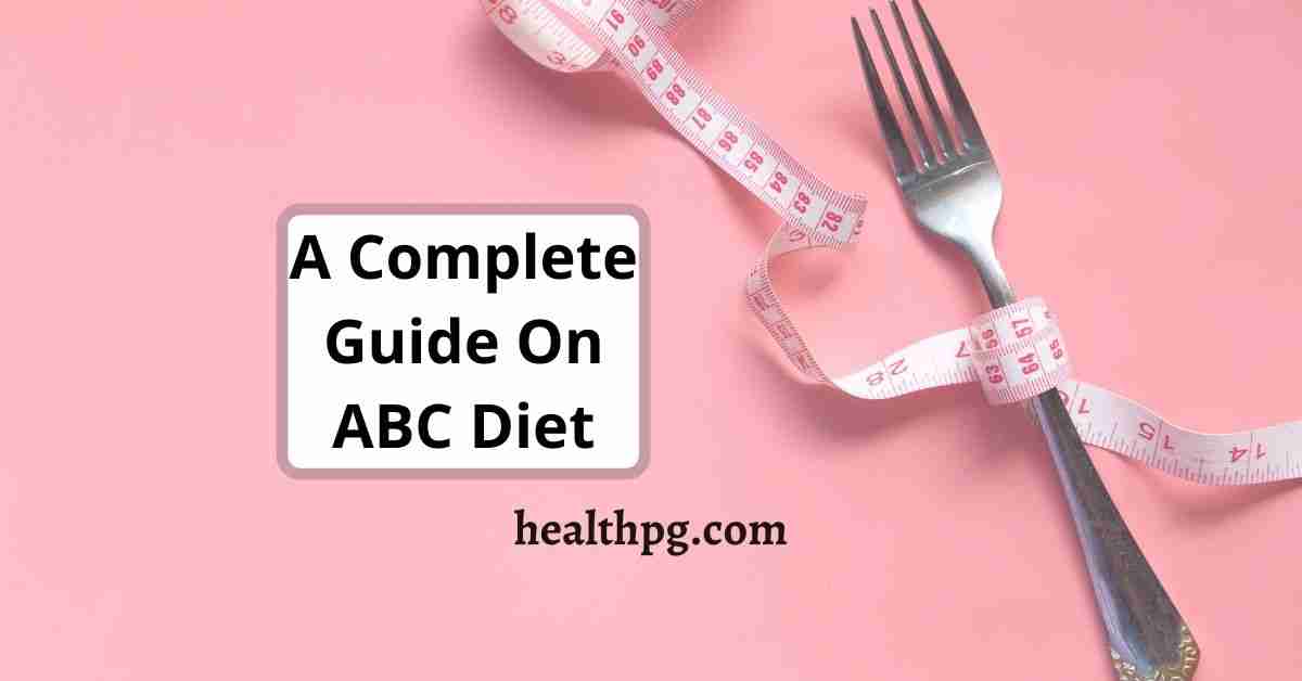 A Complete Guide On ABC Diet Plan (Plan, Rules & Food List)