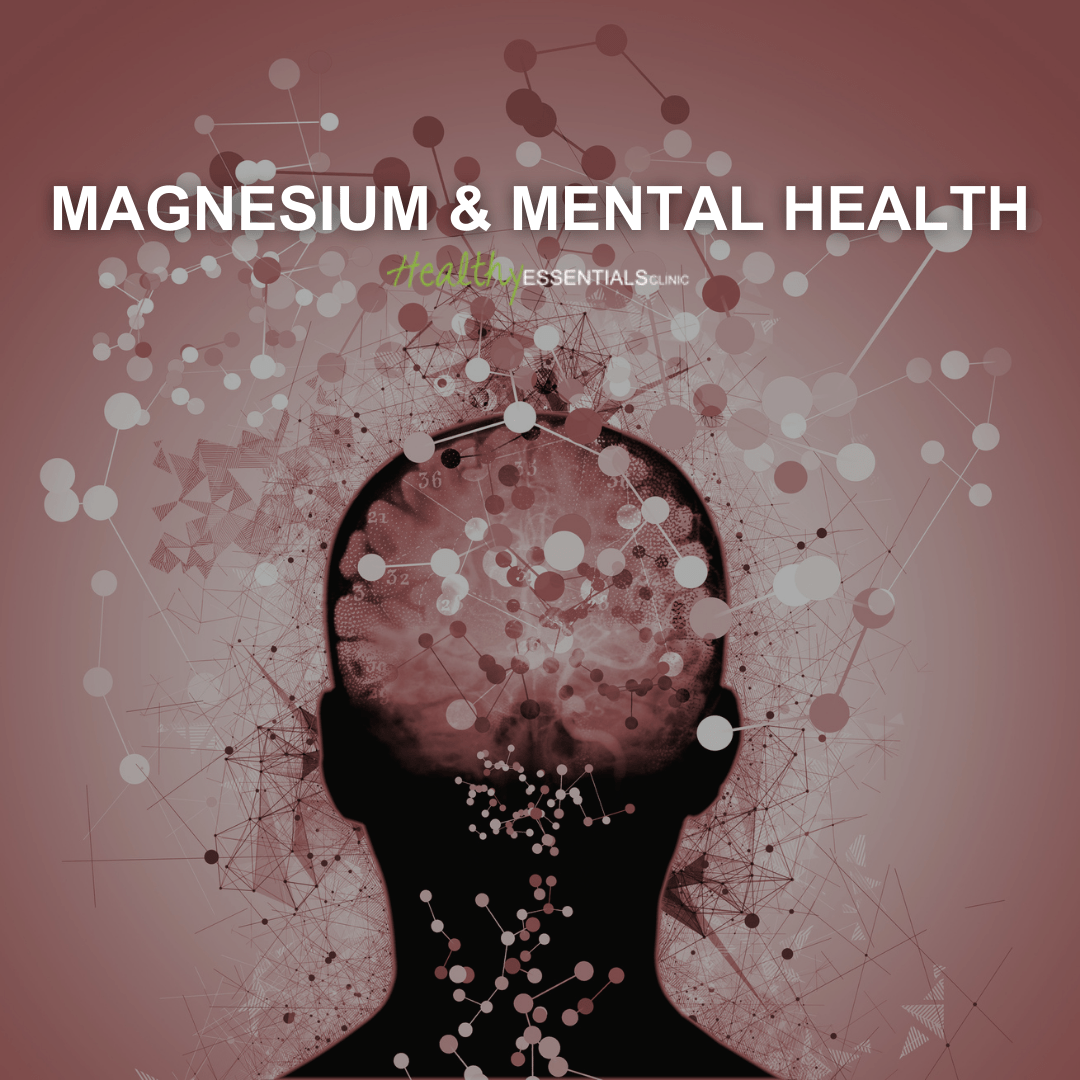 Magnesium & Mental Health Healthy Essentials Clinic