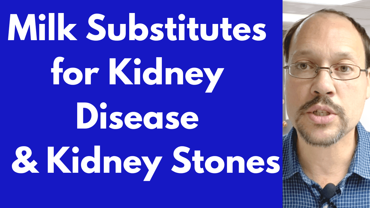 Plantbased Milk & KidneysBest & Worst Milks for Kidney Stones & CKD.