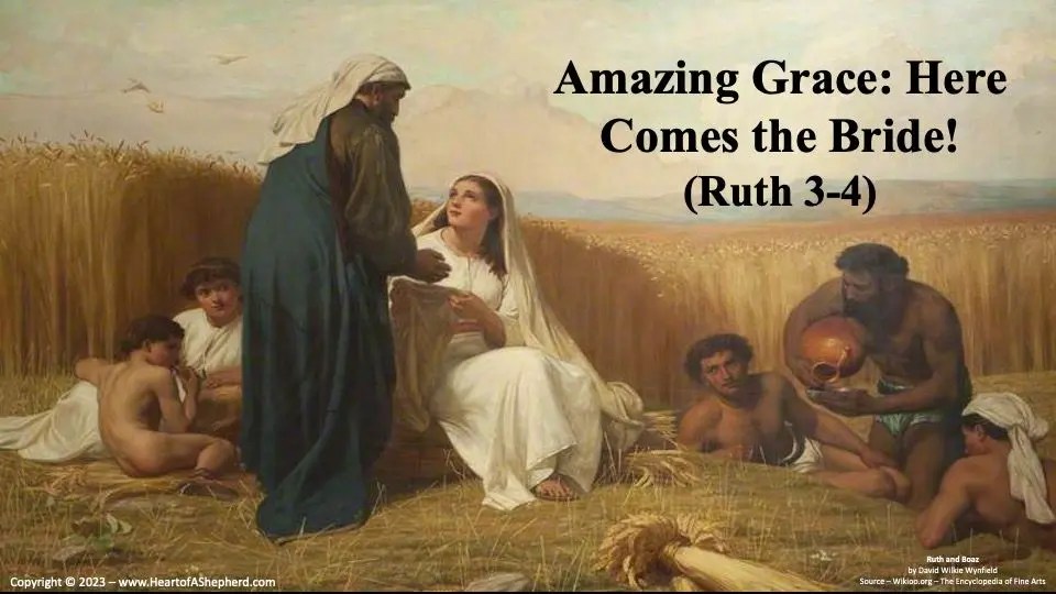 Amazing Grace Here Comes the Bride! (Ruth 3; Ruth 4) "From The Heart
