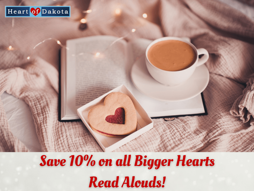 Use coupon code FEBRUARYLIBRARY for 10 off all variants of the Bigger Hearts Read Aloud Set