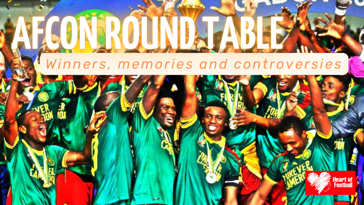 AFCON 2021 Round Table Winners, memories and controversies Heart of Football