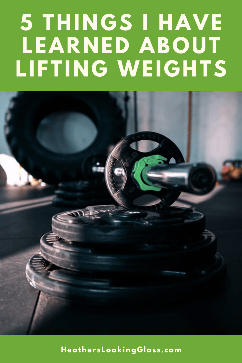 5 Things I Have Learned About Lifting Weights Through Heather's