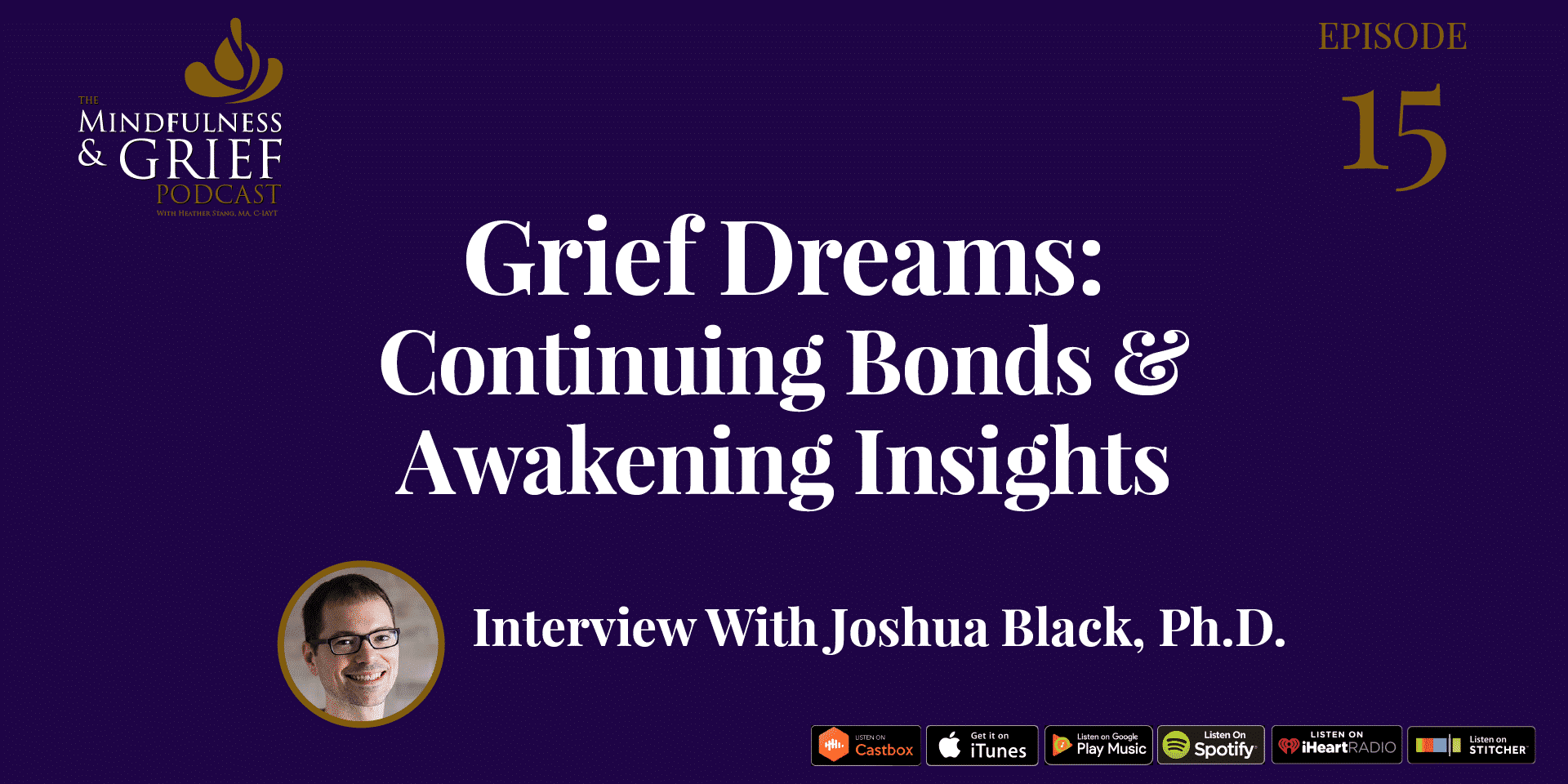 Grief Dreams Continuing Bonds & Awakening Insights with Joshua Black