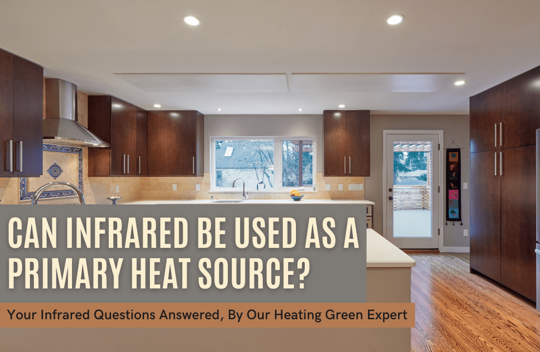 Can Heating Green Infrared Be Used As A Primary Heat Source? Heating Green