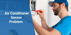 Air Conditioner Sensor Problem: Causes, Symptoms, Troubleshooting, And