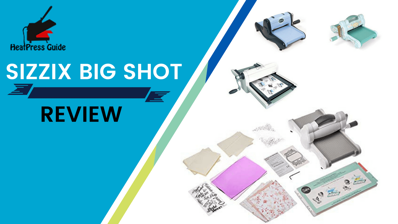 Sizzix Big Shot A Review of the Features of Sizzix Big Shot