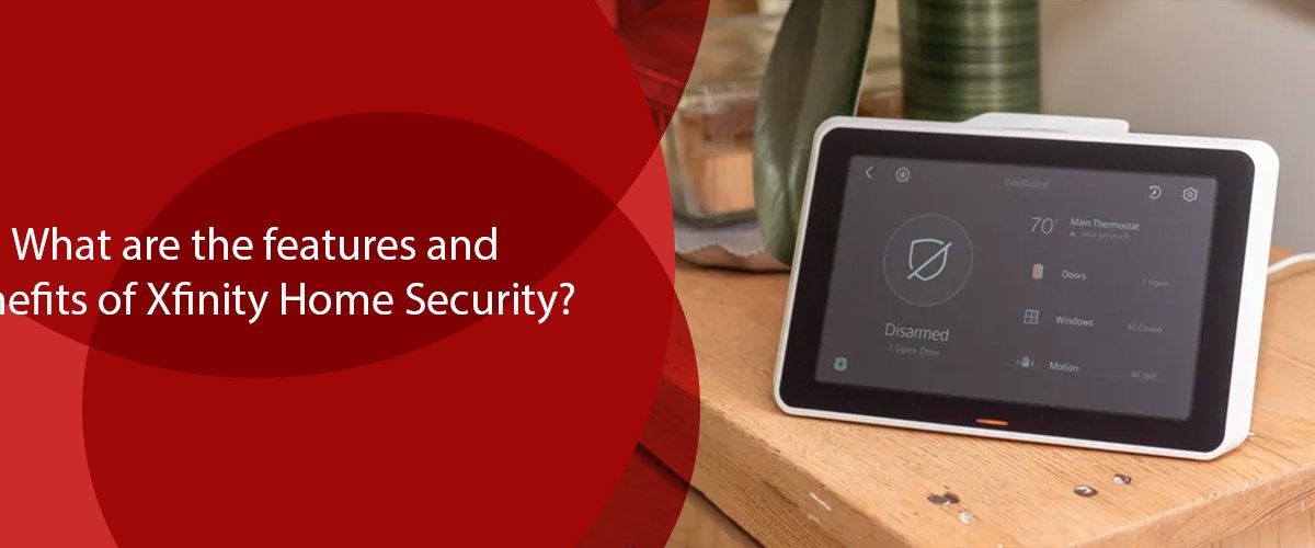 What are the Features and Benefits of Xfinity Home Security? HeckHome