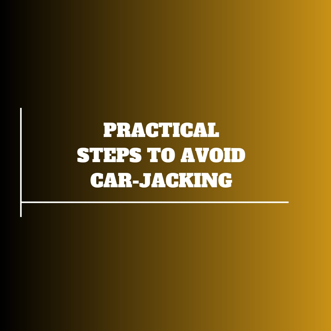 PRACTICAL STEPS TO AVOID CARJACKING