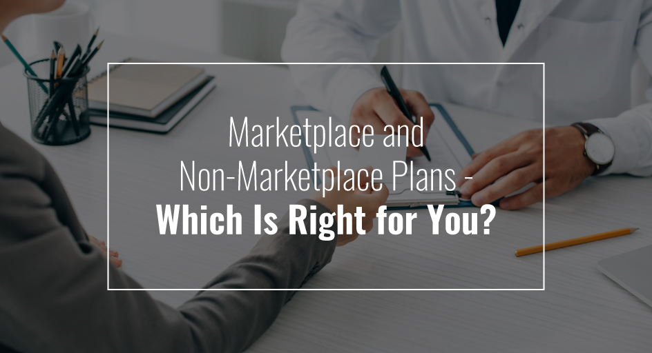 Marketplace and NonMarketplace Plans Which Is Right for You