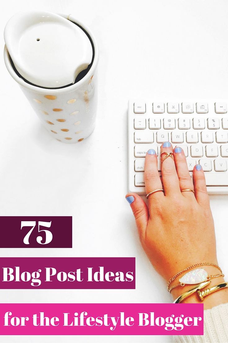 75 Blog Post Ideas for Lifestyle Bloggers Helene in Between