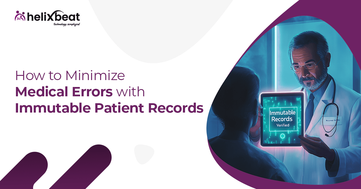 Minimize Medical Errors Using Immutable Patient Records