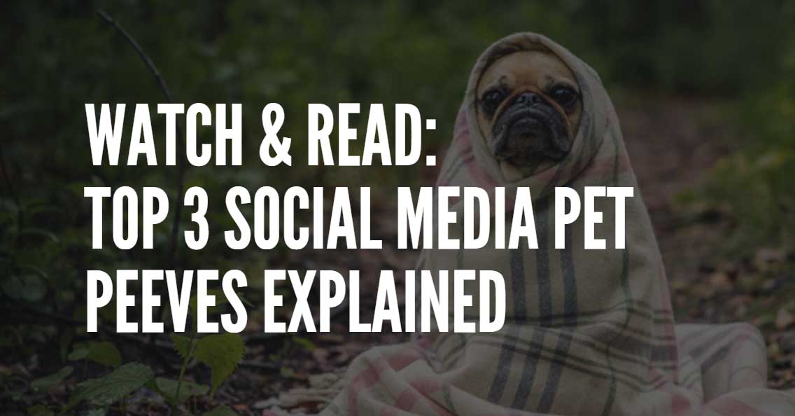 Top 3 Social Media Marketing Pet Peeves