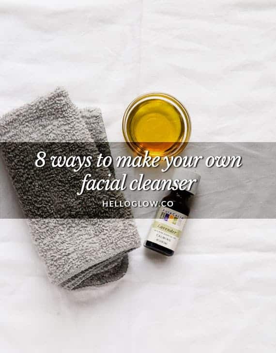 8 Ways to Make Your Own Facial Cleanser Hello Glow