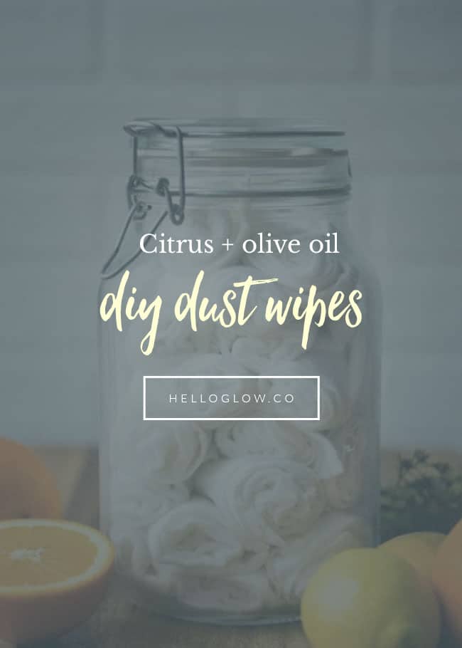 DIY Citrus Olive Oil Dust Wipes Hello Glow