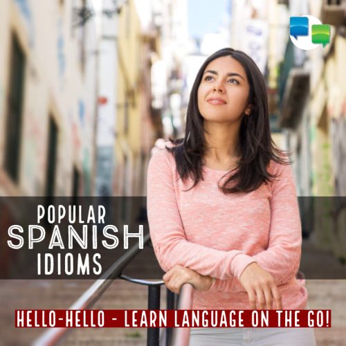 Ten Popular Spanish Idioms for Sounding Like a Native HelloHello