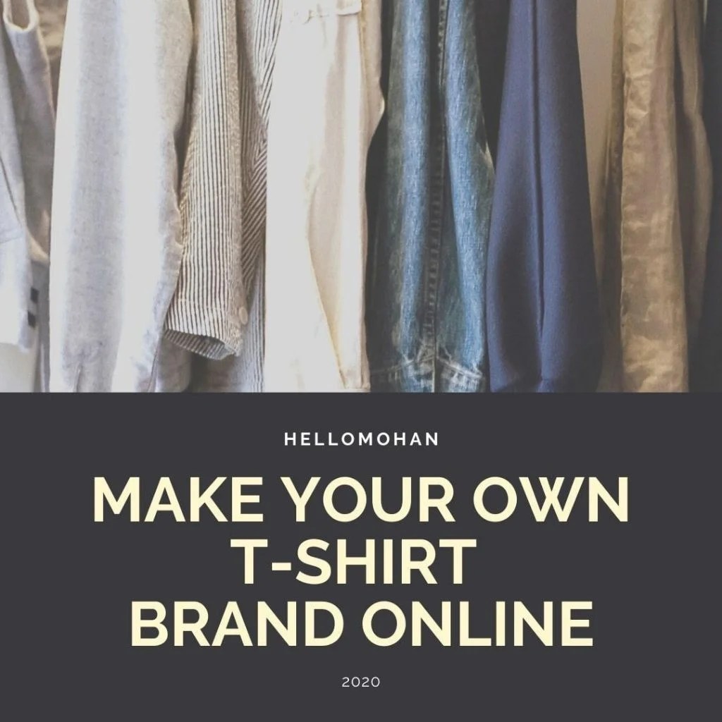 Make your own Tshirt Brand online HelloMohan