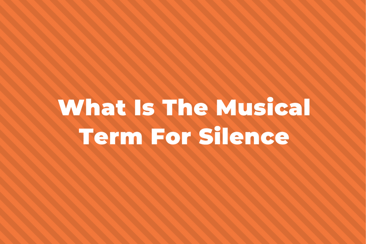 What Is The Musical Term For Silence?