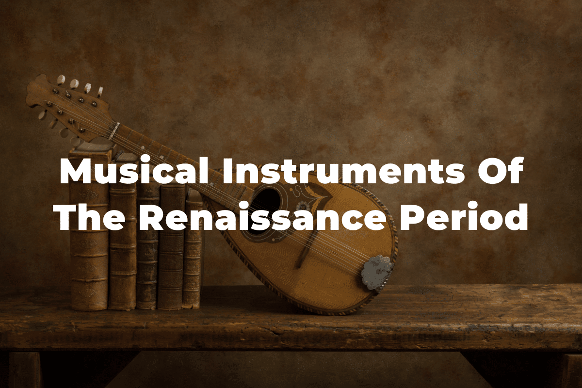 21 Musical Instruments Of The Renaissance Period