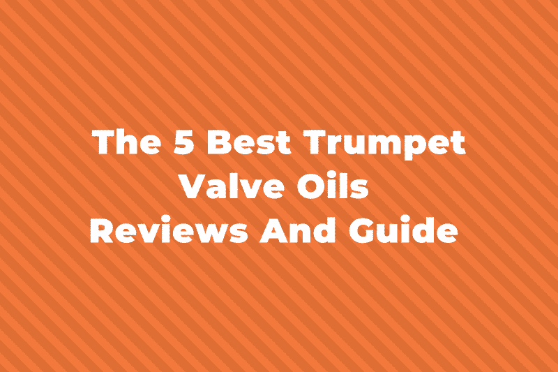 The 5 Best Trumpet Valve Oils In 2024