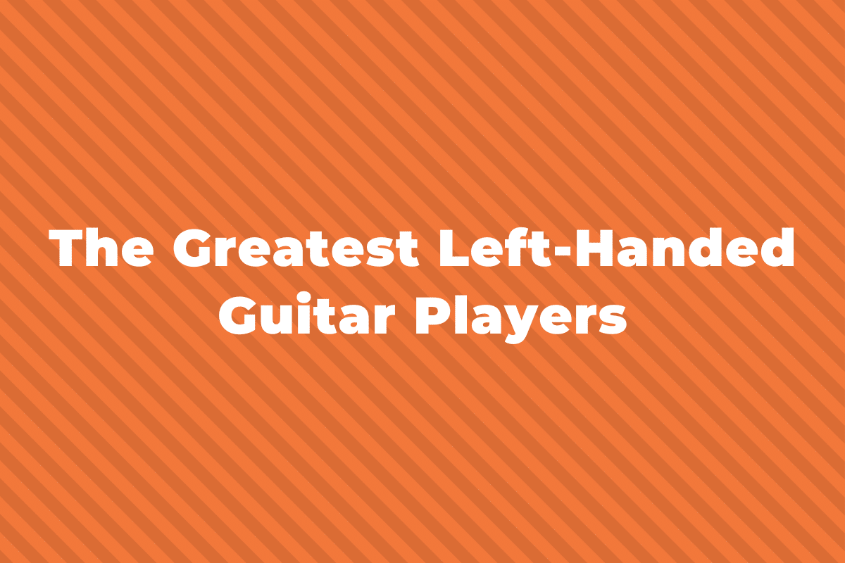 15 Famous Left Handed Musicians You Should Know
