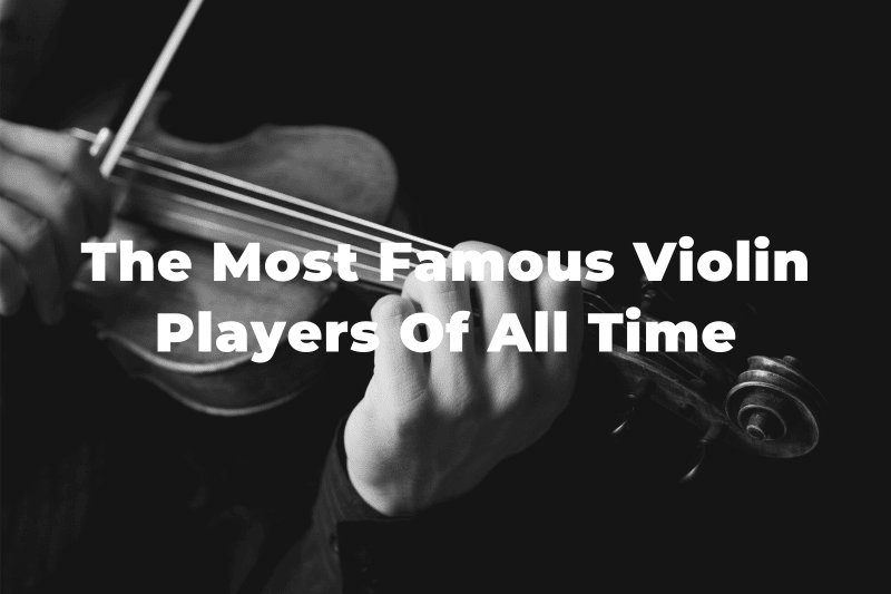The 18 Greatest And Most Famous Violin Players Of All Time