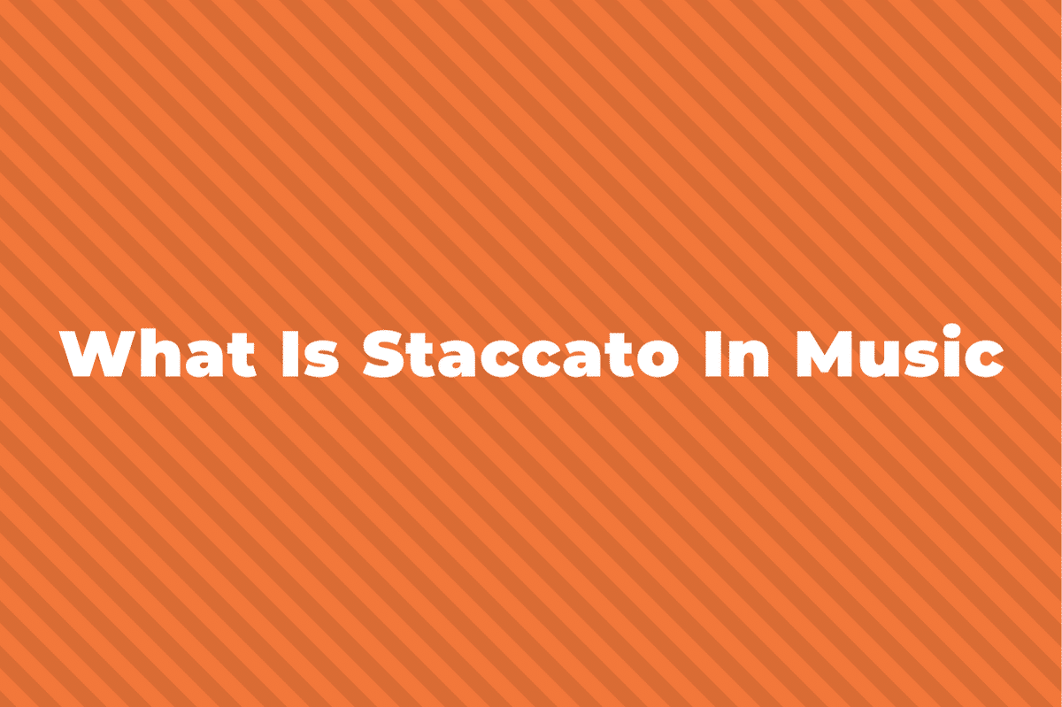 What Is Staccato In Music? A Complete Guide