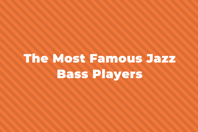 17 Of The Greatest And Most Famous Jazz Bass Players