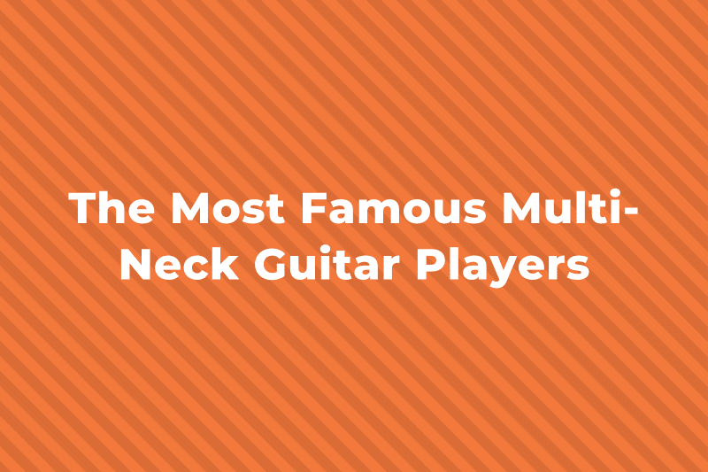 14 Of The Most Famous MultiNeck Guitar Players