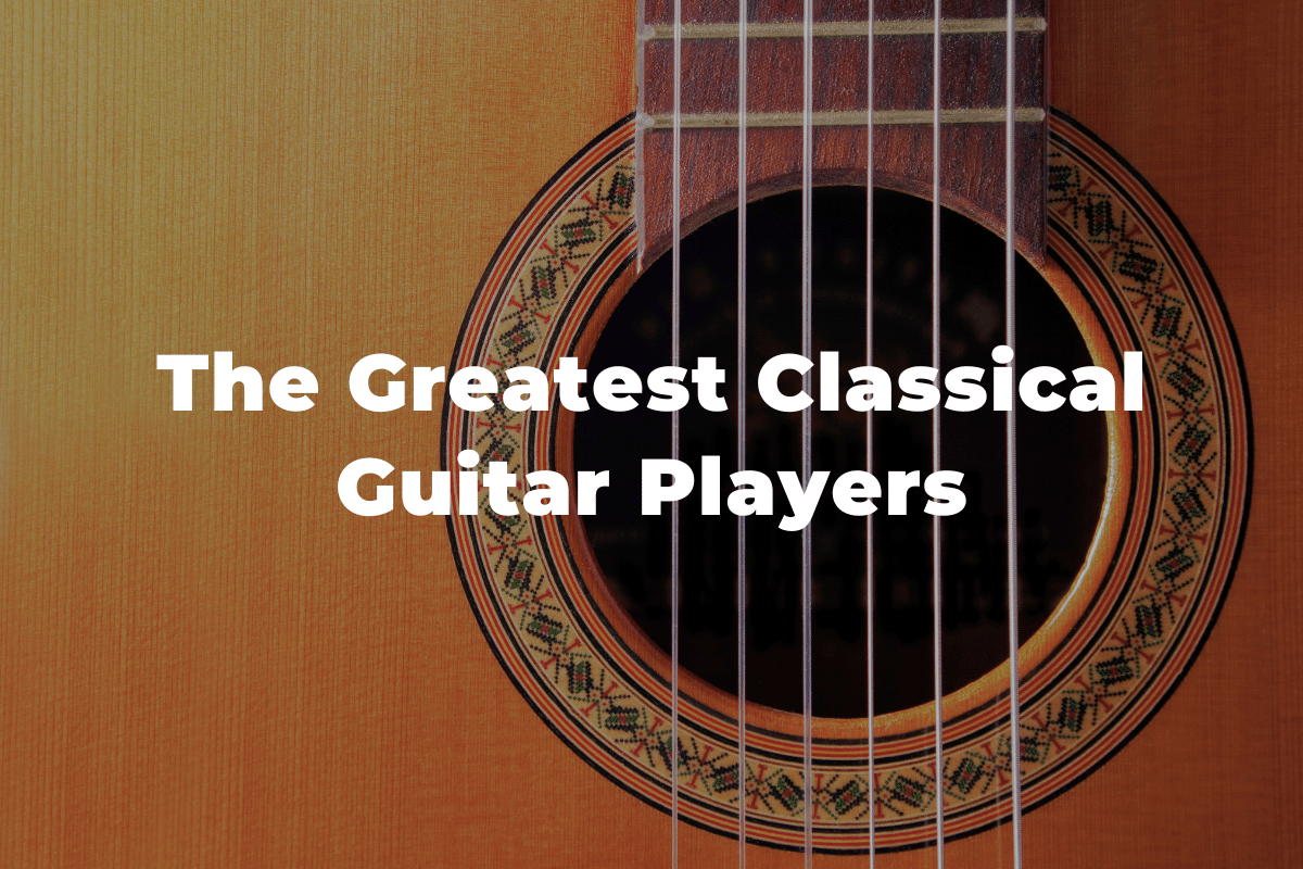21 Of The Most Famous Classical Guitar Players