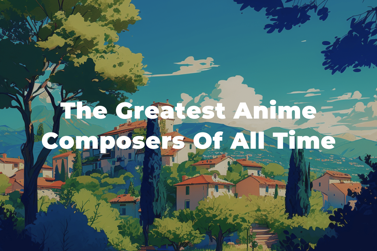 13 Of The Greatest Anime Composers You Should Know