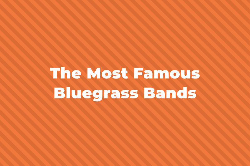19 Of The Most Famous Bluegrass Bands