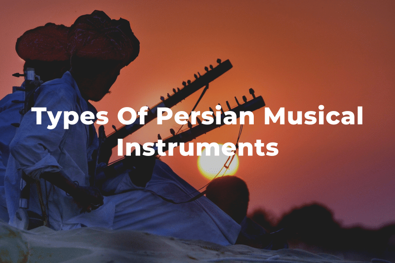 16 Types Of Traditional Persian Musical Instruments IntecStudio