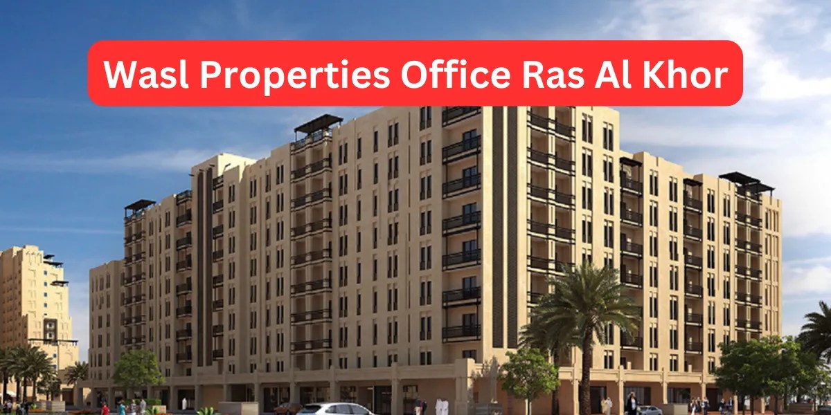 "Discover Wasl Properties Office Ras Al Khor"
