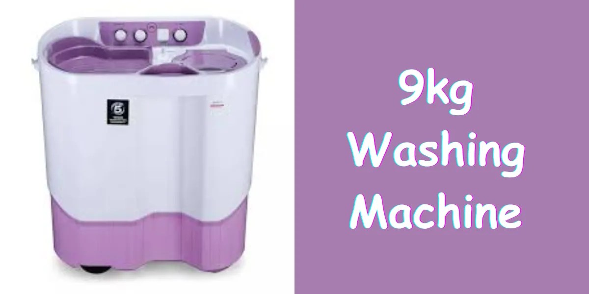 Buy Efficient 9kg Washing Machine Best Deals Available