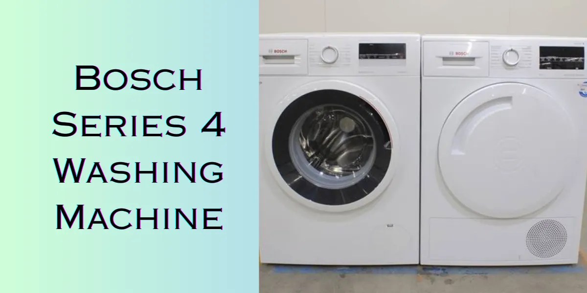 Bosch Series 4 Washing Machine Features, Performance & More